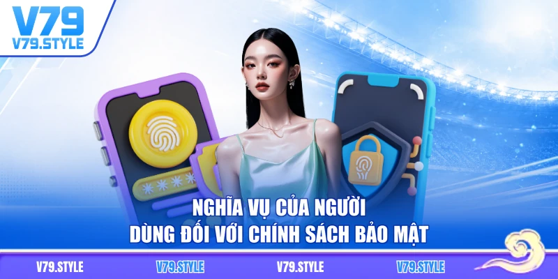 Nghĩa vụ của người dùng đối với chính sách bảo mật